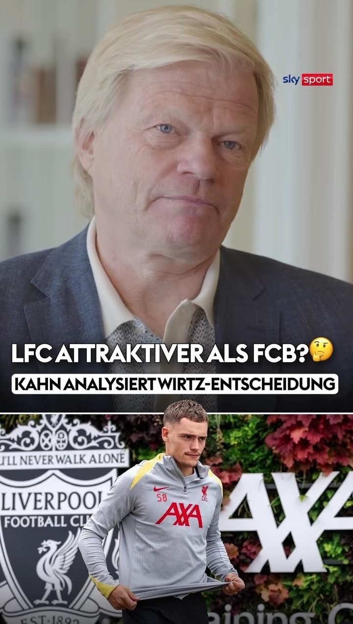 卡恩:維爾茨選擇利物浦而非拜仁,首先是英超吸引力大于德甲